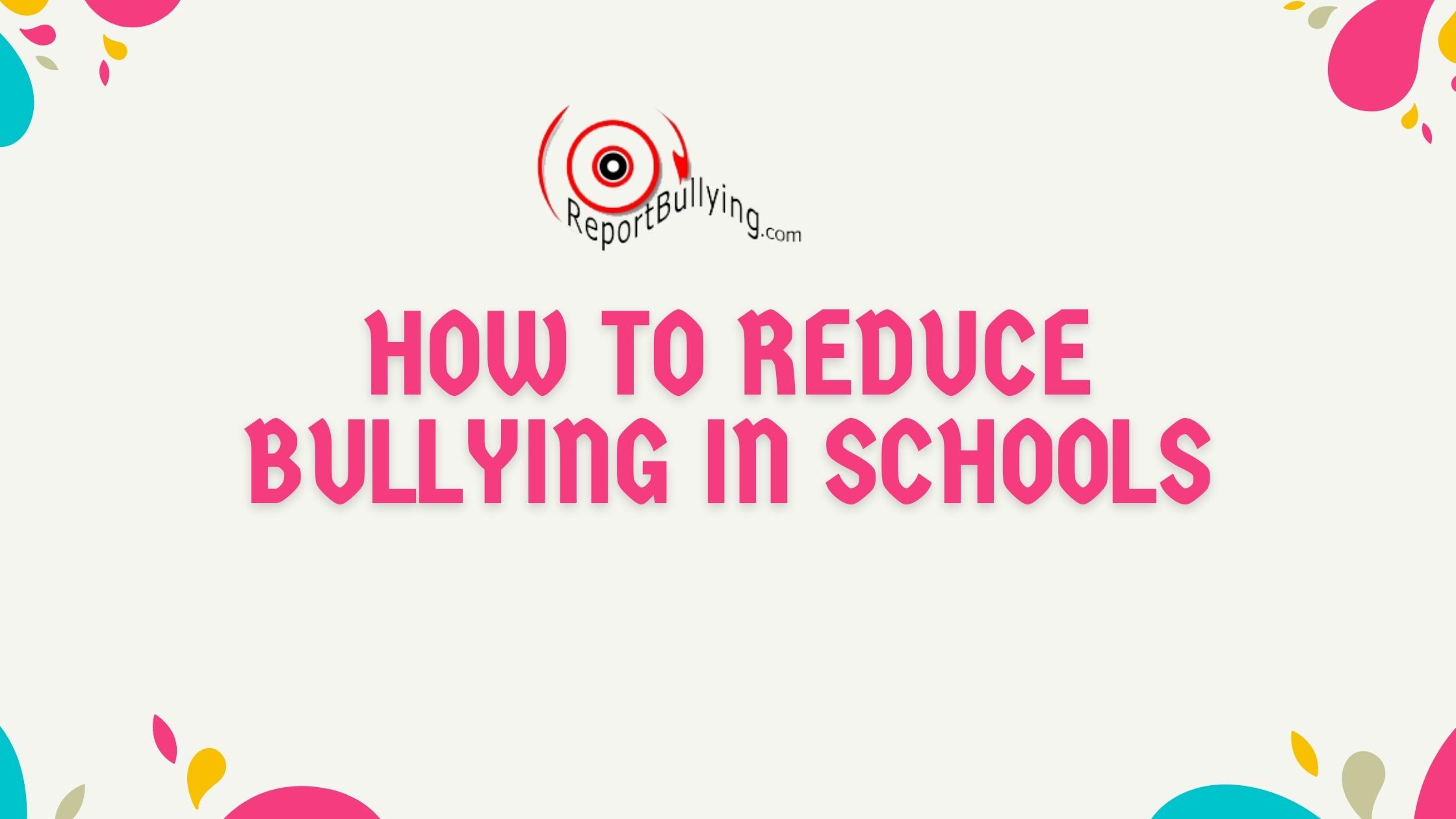 How To Reduce Bullying In Schools - Report Bullying